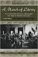 A March of Liberty: A Constitutional History of the United States Volume I: From the Founding to 1890