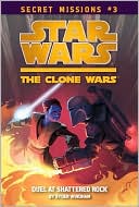 Star Wars The Clone Wars Secret Missions #3: Duel at Shattered Rock