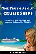 The Truth about Cruise Ships by Jay Herring: NOOK Book Cover