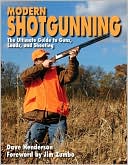 Modern Shotgunning: The Ultimate Guide to Guns, Loads, and Shooting