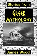 Stories from Greek Mythology (Illustrated)