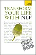 Transform Your Life with NLP: A Teach Yourself Guide