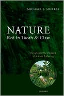 Nature Red in Tooth and Claw: Theism and the Problem of Animal Suffering