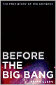 Before the Big Bang: The Prehistory of the Universe