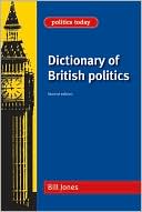 Dictionary of British Politics: 2nd Edition