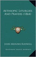 Aethiopic Liturgies And Prayers (1864)