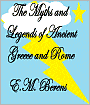 THE MYTHS AND LEGENDS OF ANCIENT GREECE AND ROME