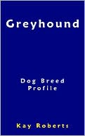 Greyhound Dog Breed Profile