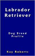 Labrador Retriever Dog Breed Profile