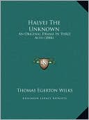 Halvei The Unknown: An Original Drama In Three Acts (1848)
