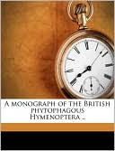 A Monograph Of The British Phytophagous Hymenoptera ..