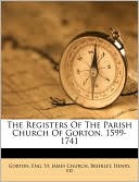The Registers Of The Parish Church Of Gorton. 1599-1741