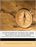 The Prose Works Of The Right Rev. Father In God, Thomas Ken