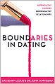 Boundaries in Dating: How Healthy Choices Grow Healthy Relationships