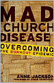 Mad Church Disease: Overcoming the Burnout Epidemic