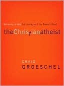 The Christian Atheist by Craig Groeschel: NOOKbook Cover
