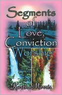 Segments Of Love, Conviction, Worship