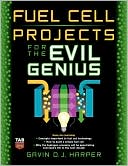 Fuel Cell Projects For The Evil Genius