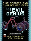 Bike, Scooter, and Chopper Projects for the Evil Genius
