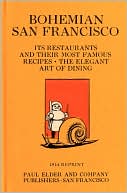 download Bohemian San Francisco : Its Restaurants and Their Most Famous Recipes; the Elegant Art of Dining (1914 Reprint) book