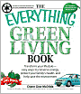 Everything Green Living Book: Easy ways to conserve energy, protect your family's health, and help save the environment