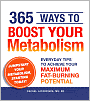 365 Ways to Boost Your Metabolism: Everyday Tips to Achieve Your Maximum Fat-Burning Potential