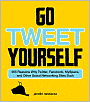 Go Tweet Yourself: 365 Reasons Why Twitter, Facebook, MySpace, and Other Social Networking Sites Suck