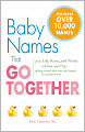 Baby Names That Go Together: From Lily, Rose, and Violet to Finn and Fay - Sibling Names that Mix and Match in a Perfect Way