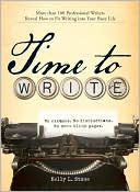 Time to Write: Professional writers reveal how to fit writing into your busy life