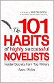 101 Habits of Highly Successful Novelists: Insider Secrets from Top Writers