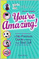 Girls Inc. Presents You're Amazing!: A No-Pressure Gude to Being Your Best Self