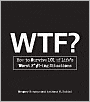 WTF?: How to Survive 101 of Life's Worst F*#!-ing Situations