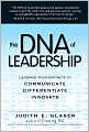The DNA of Leadership: Leverage Your Instincts to: Communicate--Differentiate--Innovate
