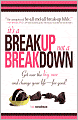 It's A Breakup Not A Breakdown: Get over the big one and change your life - for good!