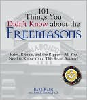 101 Things You Didn't Know About The Freemasons: Rites, Rituals, and the Ripper-All You Need to Know About This Secret Society!