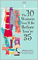 The 10 Women You'll Be Before You're 35