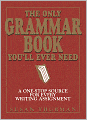 The Only Grammar Book You'll Ever Need: A One-Stop Source for Every Writing Assignment
