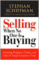Selling When No One is Buying: Growing Prospects, Clients, and Sales in Tough Economic Times