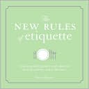 The New Rules of Etiquette: A Young Woman's Guide to Style and Poise at Work, at Home, and on the Town
