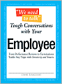 We Need To Talk Tough Conversations With Your Employee: From Performance Reviews to Terminations Tackle Any Topic with Sensitivity and Smarts