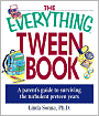 The Everything Tween Book: A Parent's Guide to Surviving the Turbulent Pre-Teen Years