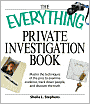 Everything Private Investigation Book: Master the techniques of the pros to examine evidence, trace down people, and discover the truth