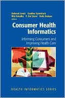 Consumer Health Informatics: Informing Consumers and Improving Health Care