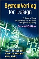 SystemVerilog for Design Second Edition: A Guide to Using SystemVerilog for Hardware Design and Modeling