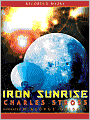 Iron Sunrise: Singularity Sky Series, Book 2