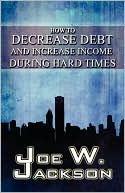 How to Decrease Debt and Increase Income During Hard Times