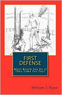 First Defense: What Would You Do If They Came for You?