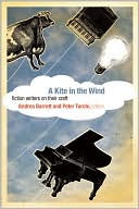 A Kite in the Wind: Fiction Writers on Their Craft