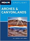 Moon Spotlight Arches & Canyonlands National Parks: Including Moab
