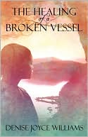 The Healing Of A Broken Vessel